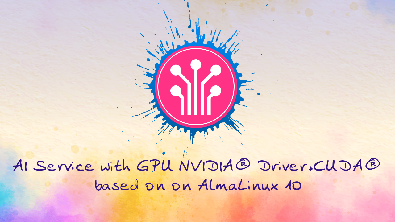 AI Service with GPU NVIDIA® Driver+CUDA® based on AlmaLinux 10 preview 1