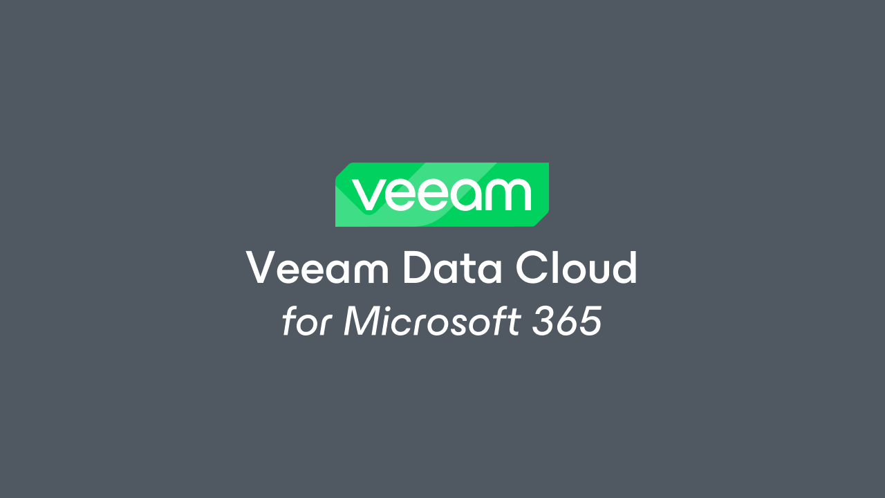 Veeam Data Cloud: SaaS Backup and Recovery for Microsoft 365 preview 1